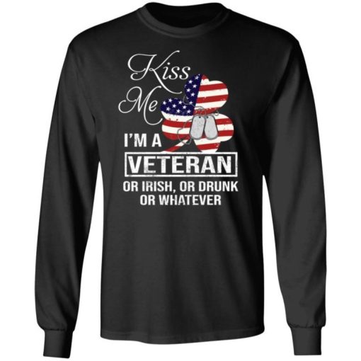 Kiss Me Im A Veteran Or Irish Or Drunk Or Whatever Shirt 2.jpg