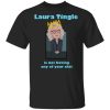 Laura Tingle Is Not Having Any Of Your Shit Shirt.jpg