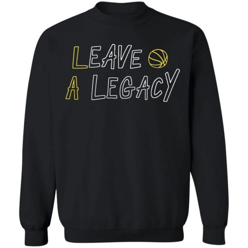 Leave A Legacy Shirt