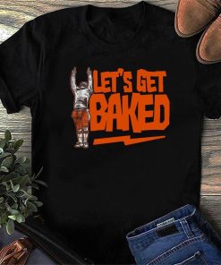 Lets Get Baked Cleveland Shirt.jpg