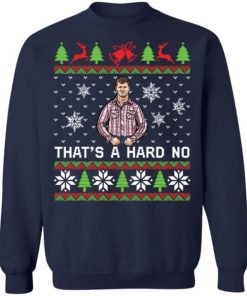 Letterkenny That’s a hard no Christmas sweater Shirt