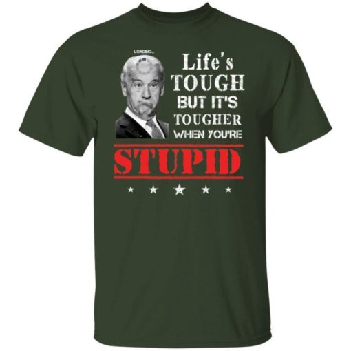 Lifes Tough But Its Tougher When Youre Stupid Funny Biden Shirt 5.jpg