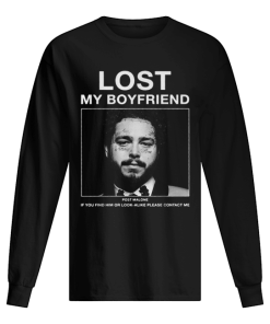 Lost My Boyfriend Post Malone If You Find Him Or Look Shirt 1.png
