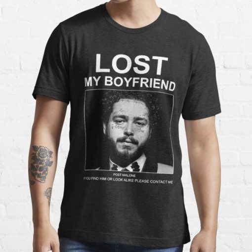 Lost My Boyfriend Post Malone If You Find Him Or Look Shirt.jpg
