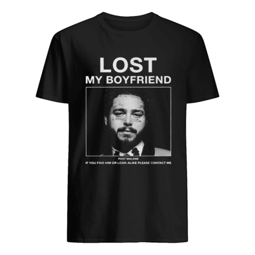 Lost My Boyfriend Post Malone If You Find Him Or Look Shirt.png
