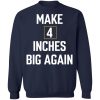 Make 4 Inches Big Again Shirt