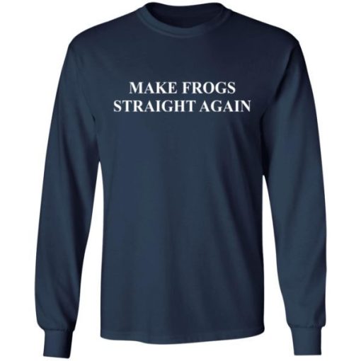 Make Frogs Straight Again Shirt 1.jpg