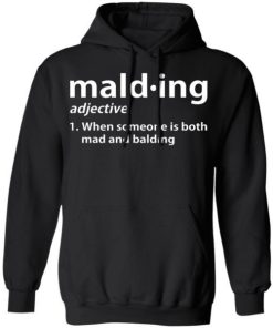 Mald Ing When Someone Is Both Mad And Balding Shirt 2.jpg