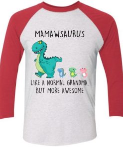 Mamawsaurus Like A Normal Grandma But More Awesome Shirt 5.jpg