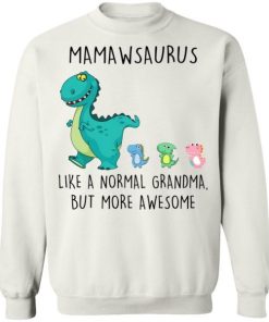 Mamawsaurus Like A Normal Grandma But More Awesome Shirt 6.jpg