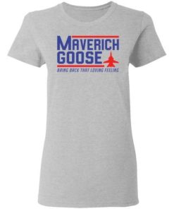 Maverich Goose Bring Back That Loving Feeling Shirt 1.jpg