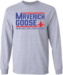 Maverich Goose Bring Back That Loving Feeling Shirt 2.jpg