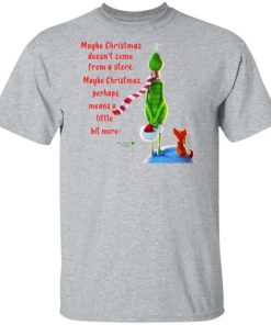 Maybe Christmas Doesnt Come From A Store The Grinch Christmas Shirt 1.jpg