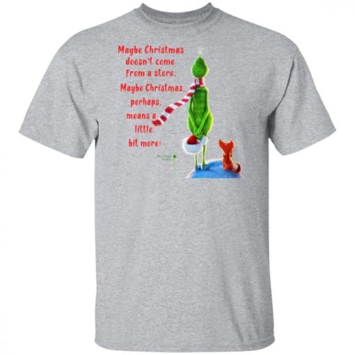 Maybe Christmas Doesnt Come From A Store The Grinch Christmas Shirt 1.jpg