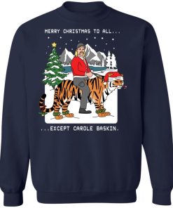 Merry Christmas To All Except Carole Baskin Sweater.jpg