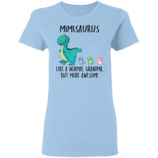 Mimisaurus Like A Normal Grandma But More Awesome Shirt 1.jpg