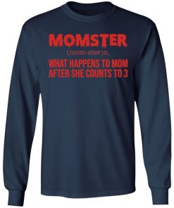 Momster What Happens To Mom After She Counts To 3 Shirt 2.jpg