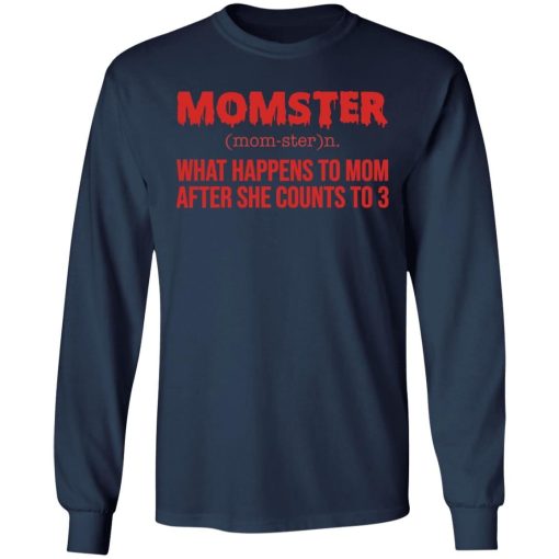 Momster What Happens To Mom After She Counts To 3 Shirt 2.jpg