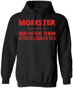 Momster What Happens To Mom After She Counts To 3 Shirt 3.jpg