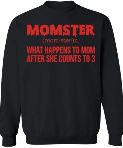 Momster What Happens To Mom After She Counts To 3 Shirt 4.jpg