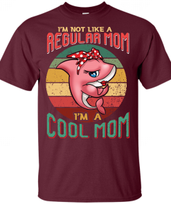 Mothers Day Im Not Like A Regular Mom Im A Cool Mom 6.png