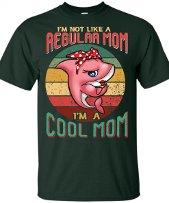 Mothers Day Im Not Like A Regular Mom Im A Cool Mom 7.png