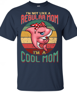 Mothers Day Im Not Like A Regular Mom Im A Cool Mom 9.png