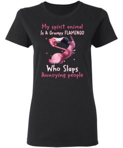 My Spirit Animal Is A Grumpy Flamingo Who Slaps Annoying People Shirt 1.jpg