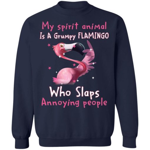 My Spirit Animal Is A Grumpy Flamingo Who Slaps Annoying People Shirt 4.jpg