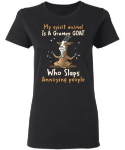 My Spirit Animal Is A Grumpy Goat Who Slaps Annoying People Shirt 1.jpg