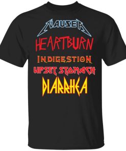 Nausea Heartburn Indigestion Upset Stomach Diarrhea Shirt.jpg