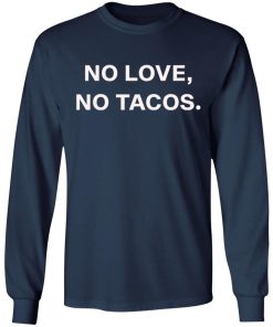 No Love No Tacos T Shirt 2.jpg
