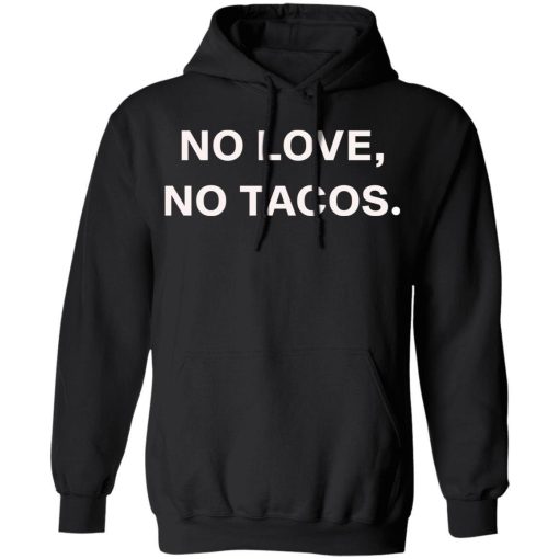 No Love No Tacos T Shirt 3.jpg