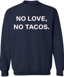No Love No Tacos T Shirt 4.jpg
