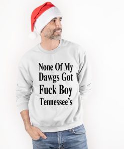 None Of My Dawgs Got Fuck Boy Tennessees Shirt 1.jpg