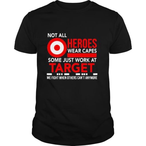 Not All Heroes Wear Capes Some Just Work At Target Shirt 1.jpg
