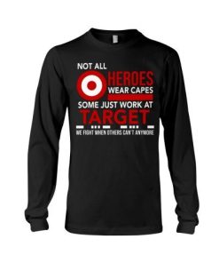 Not All Heroes Wear Capes Some Just Work At Target Shirt.jpeg