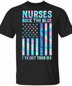 Nurses Back The Blue Ive Got Your Back Six Police Essential Workers Shirt.jpg