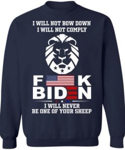 Official I Will Not Bow Down I Will Not Comply Fuck Biden I Will Never Be One Of Your Sheep 2.jpg