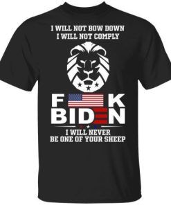 Official I Will Not Bow Down I Will Not Comply Fuck Biden I Will Never Be One Of Your Sheep 3.jpg