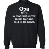 Opa Noun A Man With Silver In His Hair And Gold In His Heart Shirt 4.jpg