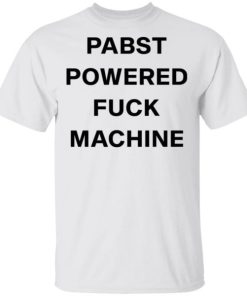 Pabst Powered Fuck Machine Shirt.jpg