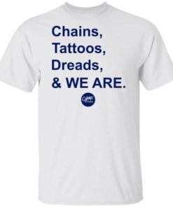 Penn State Chains Tattoos Dreads And We Are Shirt.jpg