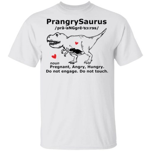 Prangrysaurus Pregrant Angry Hungry Do Not Engage Do Not Touch Shirt.jpg