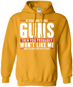 Pro Gun Shirt If You Dont Like Guns You Wont Like Me Shirt 3.png