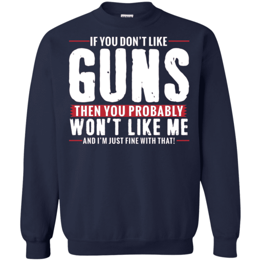 Pro Gun Shirt If You Dont Like Guns You Wont Like Me Shirt 4.png