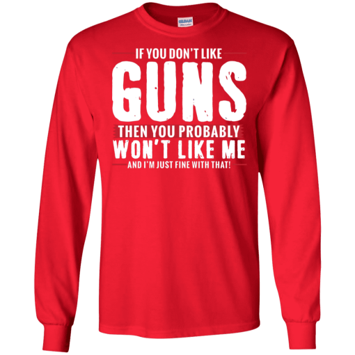Pro Gun Shirt If You Dont Like Guns You Wont Like Me Shirt 6.png