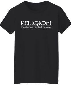 Religion Together We Can Find The Cure Shirt 1.jpg