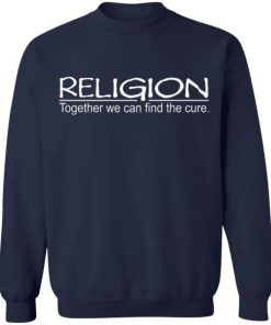 Religion Together We Can Find The Cure Shirt 3.jpg