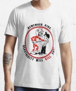 Remember Kids Electricity Will Kill You Shirt.jpg